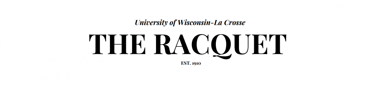 La Crosse News >> The Racquet Press The Student News Site Of University Of Wisconsin La Crosse News >> The Racquet Press The Student News Site Of University Of Wisconsin
