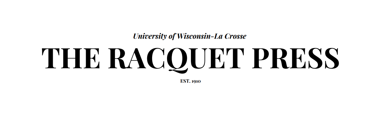 La Crosse News >> The Racquet Press The Student News Site Of University Of Wisconsin La Crosse News >> The Racquet Press The Student News Site Of University Of Wisconsin